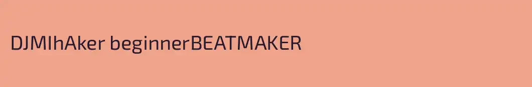 DJMIhAker beginnerBEATMAKER